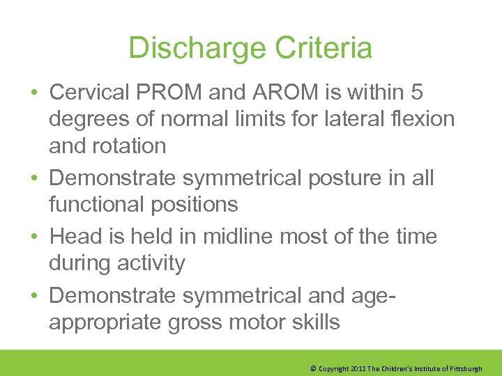 Discharge Criteria • Cervical PROM and AROM is within 5 degrees of normal limits