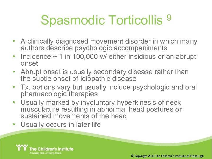 Spasmodic Torticollis 9 • A clinically diagnosed movement disorder in which many authors describe