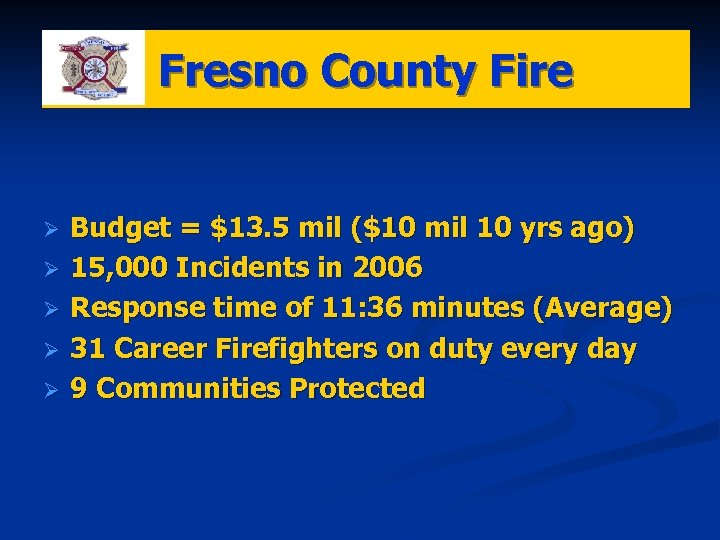 Fresno County Fire Ø Ø Ø Budget = $13. 5 mil ($10 mil 10