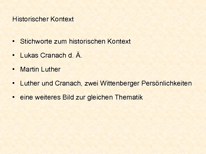 Historischer Kontext • Stichworte zum historischen Kontext • Lukas Cranach d. Ä. • Martin