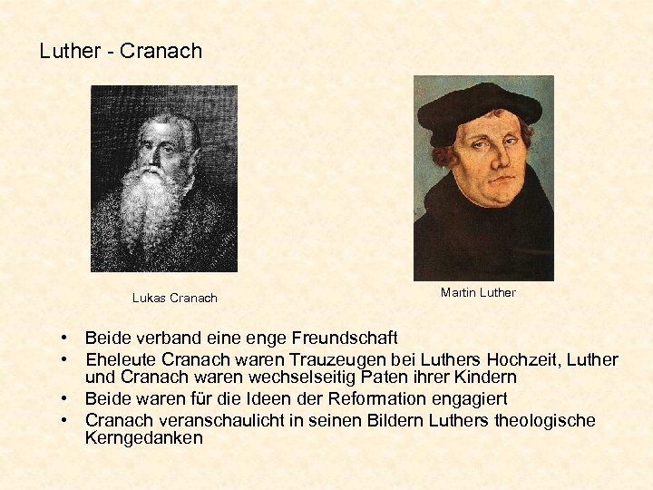 Luther - Cranach Lukas Cranach Martin Luther • Beide verband eine enge Freundschaft •