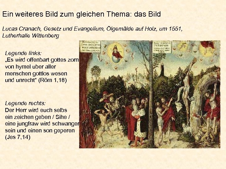 Ein weiteres Bild zum gleichen Thema: das Bild Lucas Cranach, Gesetz und Evangelium, Ölgemälde