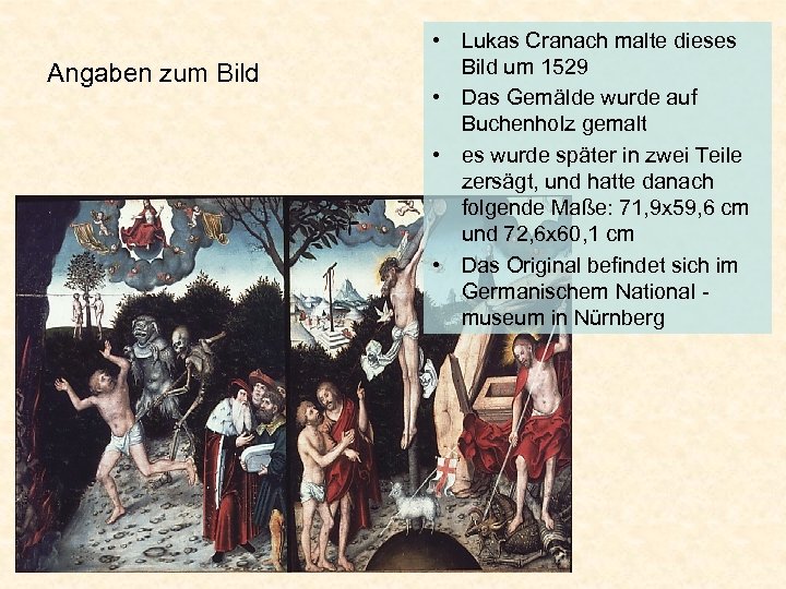 Angaben zum Bild • Lukas Cranach malte dieses Bild um 1529 • Das Gemälde