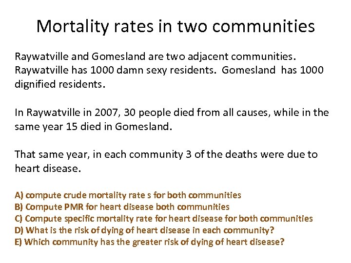 Mortality rates in two communities Raywatville and Gomesland are two adjacent communities. Raywatville has