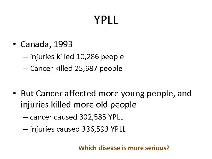 YPLL • Canada, 1993 – injuries killed 10, 286 people – Cancer killed 25,