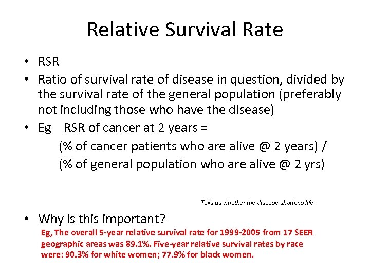 Relative Survival Rate • RSR • Ratio of survival rate of disease in question,