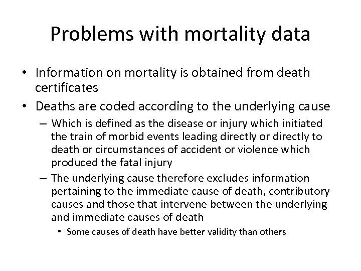 Problems with mortality data • Information on mortality is obtained from death certificates •