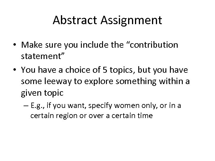Abstract Assignment • Make sure you include the “contribution statement” • You have a