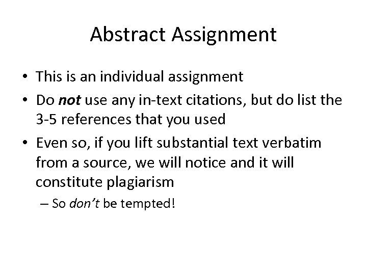 Abstract Assignment • This is an individual assignment • Do not use any in-text