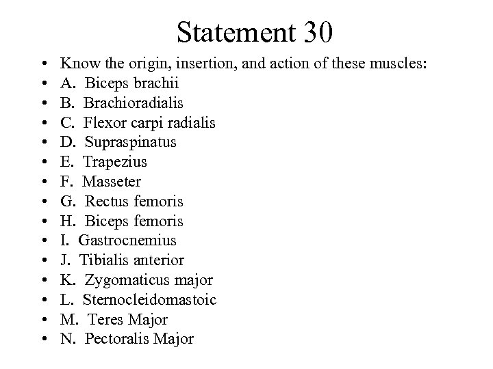 Statement 30 • • • • Know the origin, insertion, and action of these