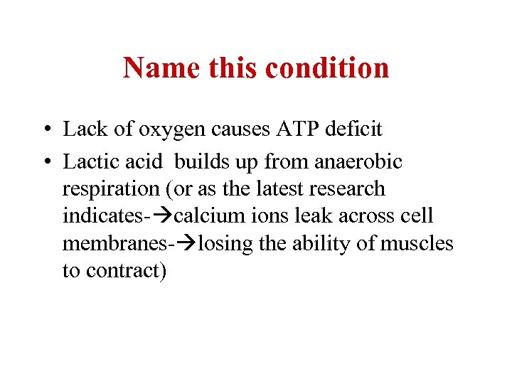 Name this condition • Lack of oxygen causes ATP deficit • Lactic acid builds