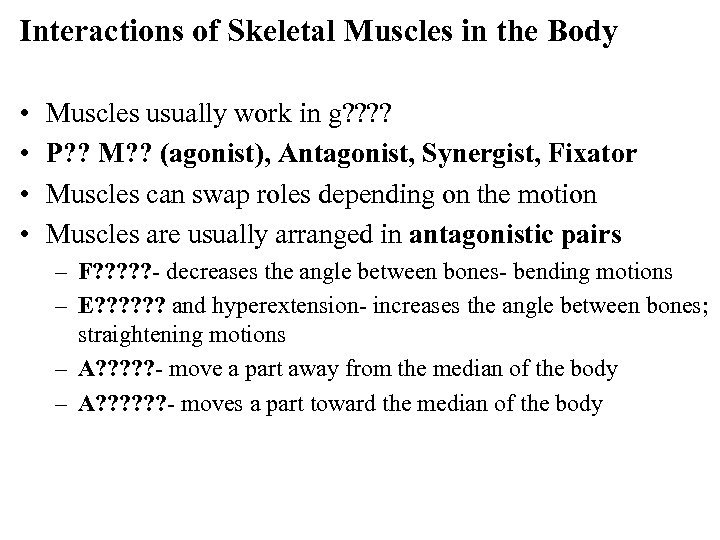 Interactions of Skeletal Muscles in the Body • • Muscles usually work in g?