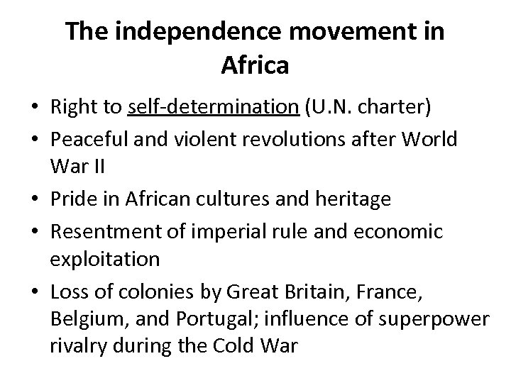 The independence movement in Africa • Right to self-determination (U. N. charter) • Peaceful