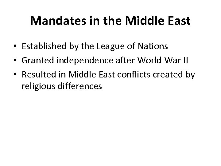 Mandates in the Middle East • Established by the League of Nations • Granted