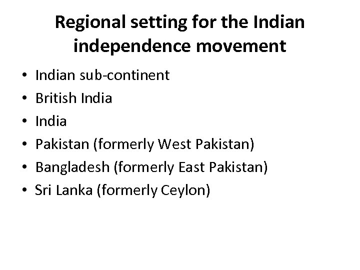 Regional setting for the Indian independence movement • • • Indian sub-continent British India