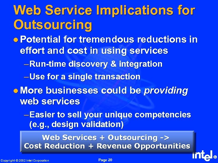 Web Service Implications for Outsourcing l Potential for tremendous reductions in effort and cost