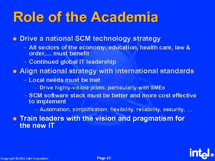 Role of the Academia l Drive a national SCM technology strategy – All sectors