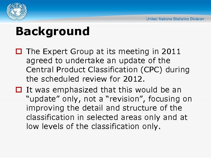 Background o The Expert Group at its meeting in 2011 agreed to undertake an