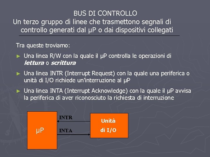 BUS DI CONTROLLO Un terzo gruppo di linee che trasmettono segnali di controllo generati