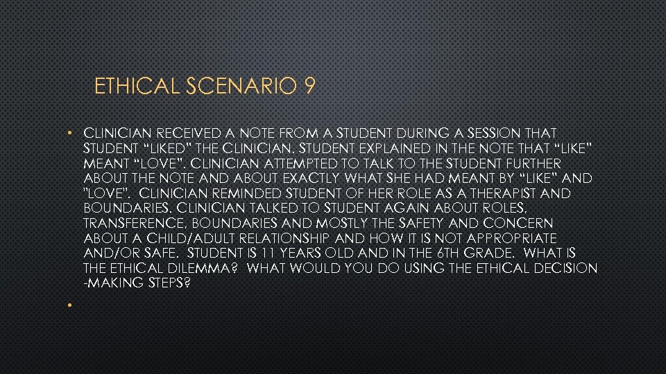 ETHICAL SCENARIO 9 • CLINICIAN RECEIVED A NOTE FROM A STUDENT DURING A SESSION