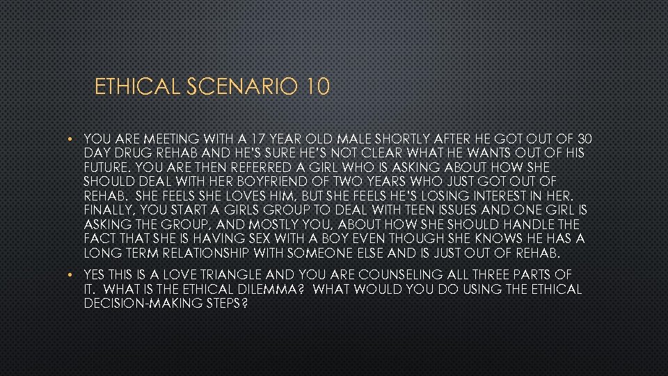 ETHICAL SCENARIO 10 • YOU ARE MEETING WITH A 17 YEAR OLD MALE SHORTLY