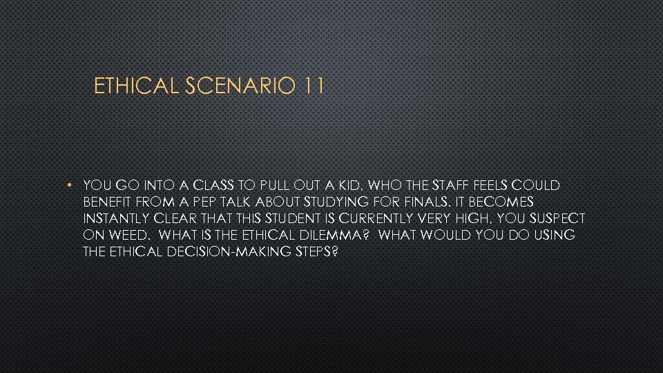 ETHICAL SCENARIO 11 • YOU GO INTO A CLASS TO PULL OUT A KID,