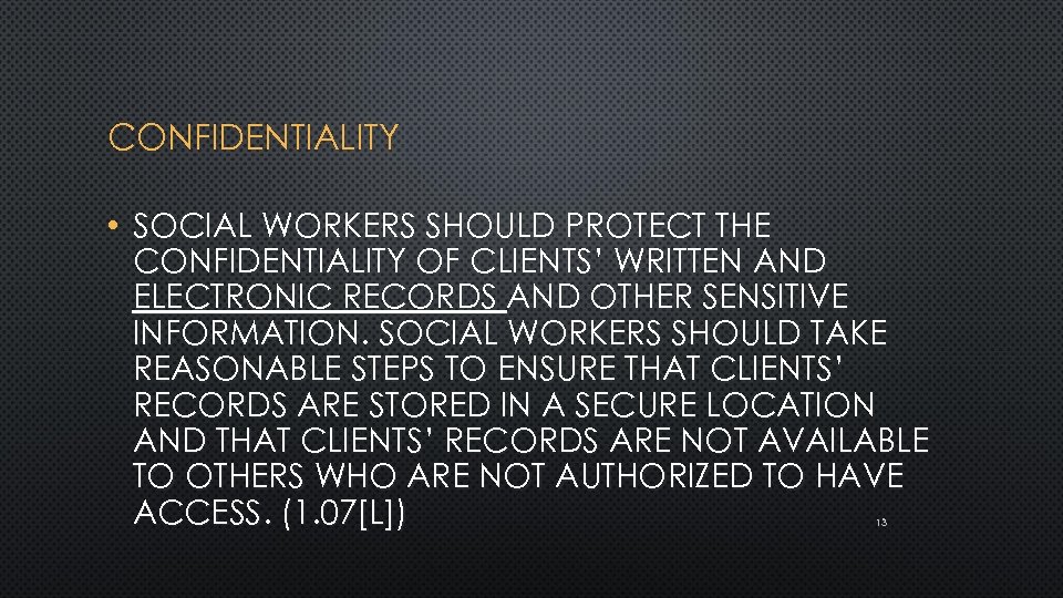 CONFIDENTIALITY • SOCIAL WORKERS SHOULD PROTECT THE CONFIDENTIALITY OF CLIENTS’ WRITTEN AND ELECTRONIC RECORDS