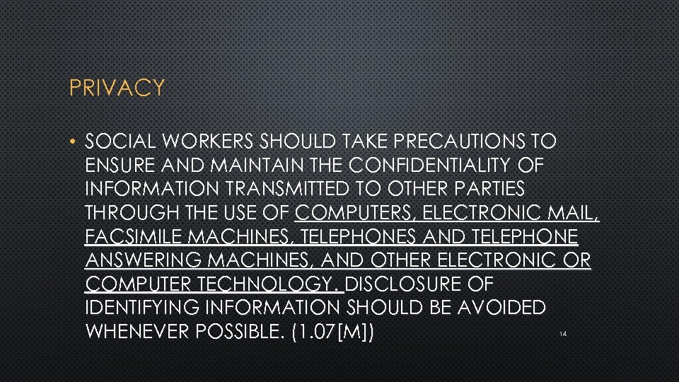 PRIVACY • SOCIAL WORKERS SHOULD TAKE PRECAUTIONS TO ENSURE AND MAINTAIN THE CONFIDENTIALITY OF