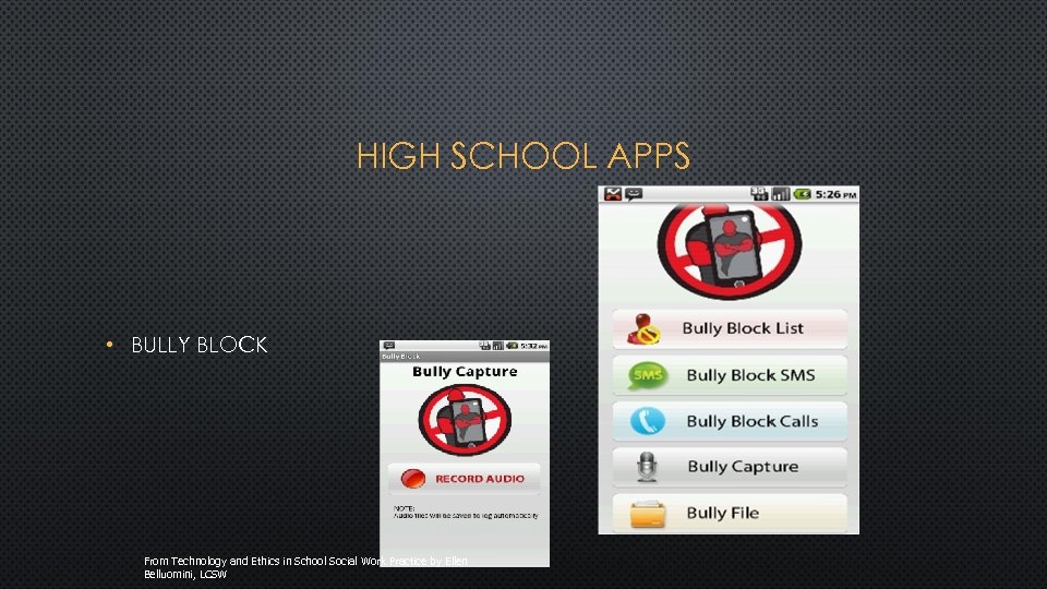 HIGH SCHOOL APPS • BULLY BLOCK From Technology and Ethics in School Social Work