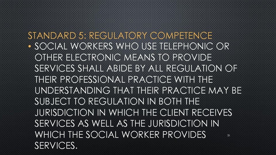 STANDARD 5: REGULATORY COMPETENCE • SOCIAL WORKERS WHO USE TELEPHONIC OR OTHER ELECTRONIC MEANS
