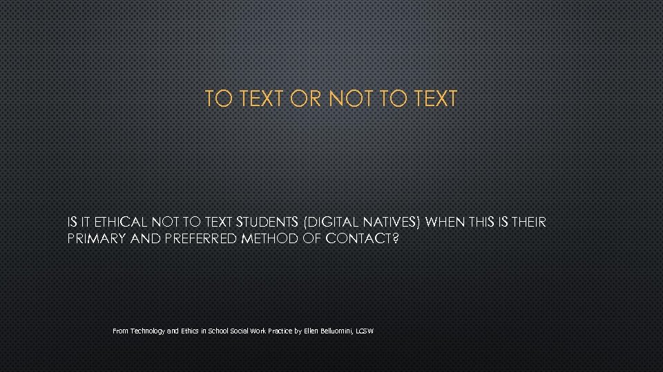 TO TEXT OR NOT TO TEXT IS IT ETHICAL NOT TO TEXT STUDENTS (DIGITAL