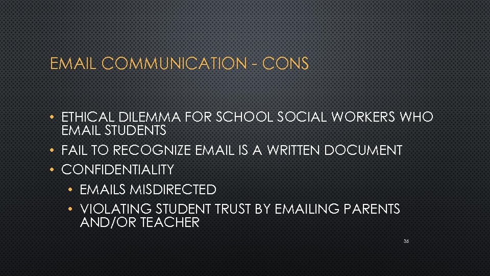 EMAIL COMMUNICATION - CONS • ETHICAL DILEMMA FOR SCHOOL SOCIAL WORKERS WHO EMAIL STUDENTS