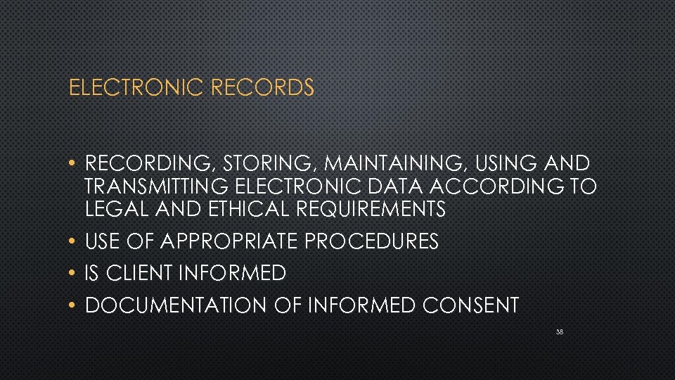 ELECTRONIC RECORDS • RECORDING, STORING, MAINTAINING, USING AND TRANSMITTING ELECTRONIC DATA ACCORDING TO LEGAL