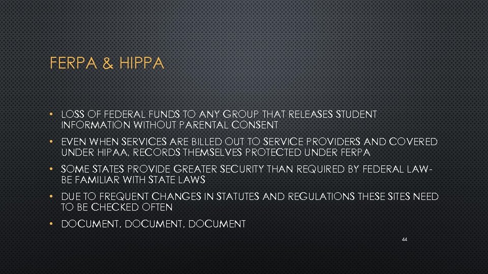 FERPA & HIPPA • LOSS OF FEDERAL FUNDS TO ANY GROUP THAT RELEASES STUDENT
