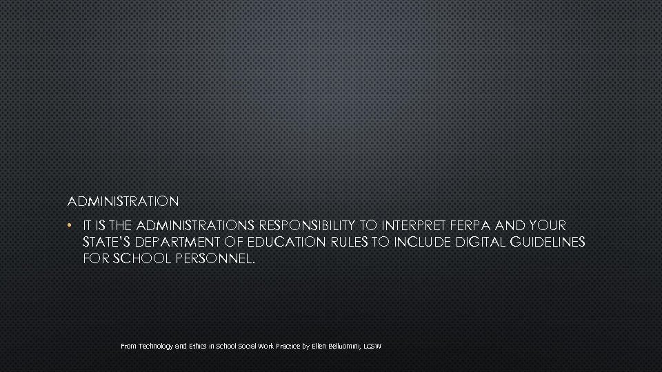 ADMINISTRATION • IT IS THE ADMINISTRATIONS RESPONSIBILITY TO INTERPRET FERPA AND YOUR STATE’S DEPARTMENT