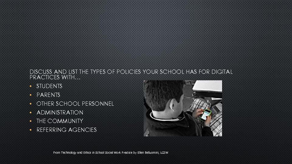 DISCUSS AND LIST THE TYPES OF POLICIES YOUR SCHOOL HAS FOR DIGITAL PRACTICES WITH…