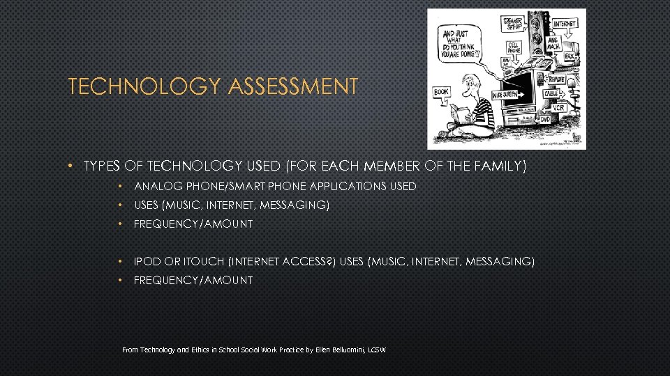 TECHNOLOGY ASSESSMENT • TYPES OF TECHNOLOGY USED (FOR EACH MEMBER OF THE FAMILY) •