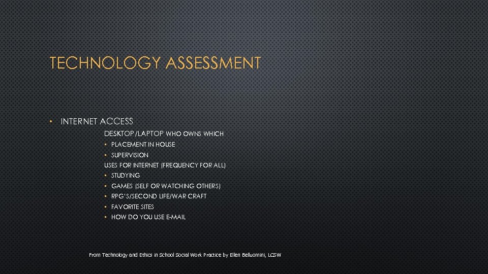 TECHNOLOGY ASSESSMENT • INTERNET ACCESS DESKTOP/LAPTOP WHO OWNS WHICH • PLACEMENT IN HOUSE •