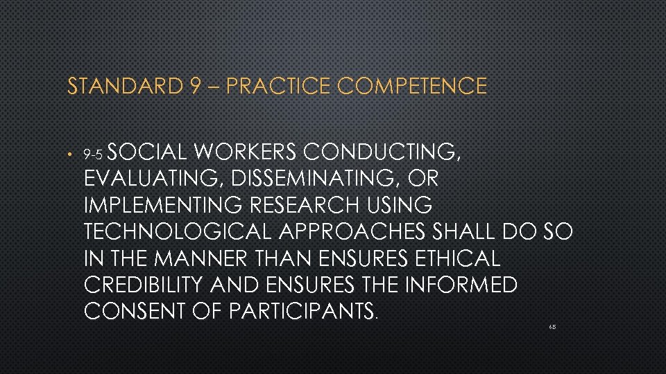 STANDARD 9 – PRACTICE COMPETENCE • 9 -5 SOCIAL WORKERS CONDUCTING, EVALUATING, DISSEMINATING, OR