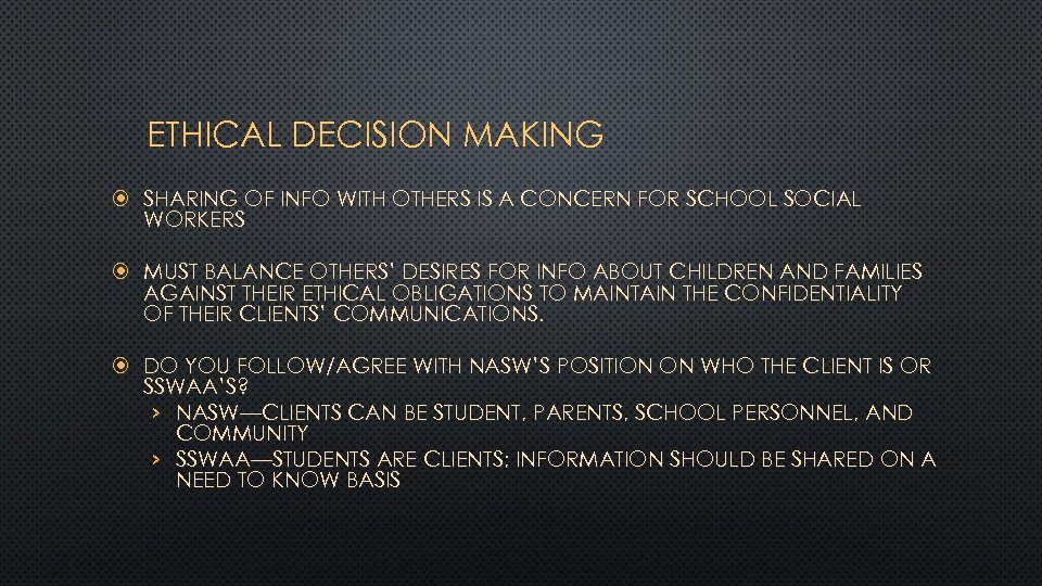 ETHICAL DECISION MAKING SHARING OF INFO WITH OTHERS IS A CONCERN FOR SCHOOL SOCIAL