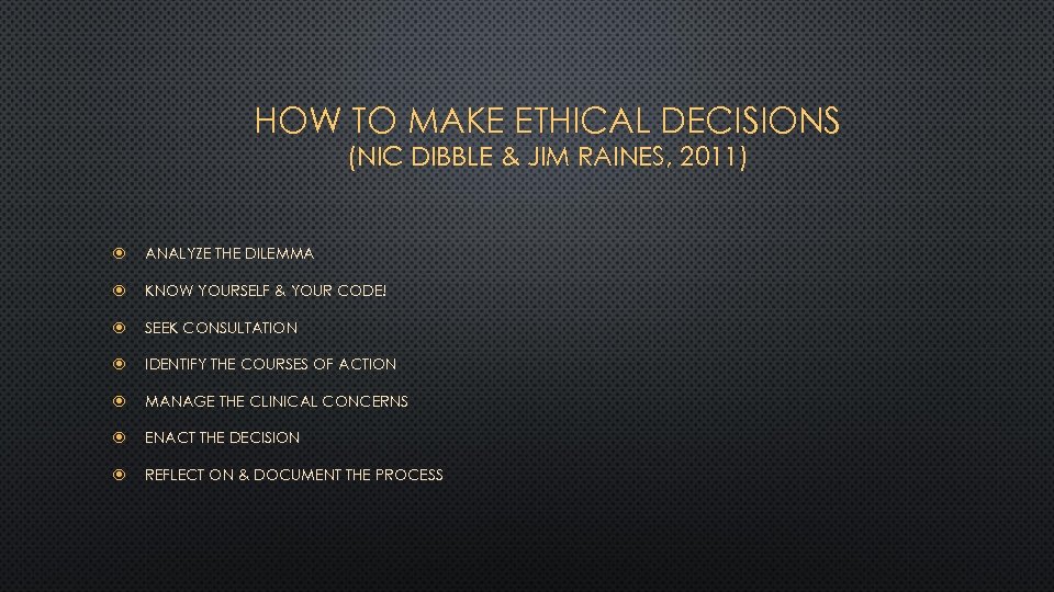 HOW TO MAKE ETHICAL DECISIONS (NIC DIBBLE & JIM RAINES, 2011) ANALYZE THE DILEMMA