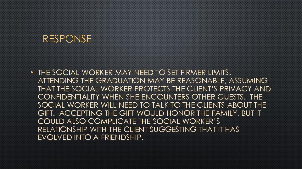 RESPONSE • THE SOCIAL WORKER MAY NEED TO SET FIRMER LIMITS. ATTENDING THE GRADUATION