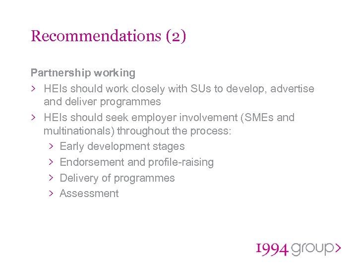 Recommendations (2) Partnership working HEIs should work closely with SUs to develop, advertise and