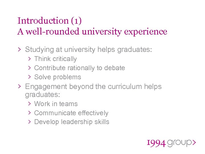 Introduction (1) A well-rounded university experience Studying at university helps graduates: Think critically Contribute