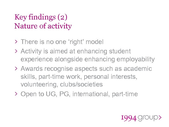 Key findings (2) Nature of activity There is no one ‘right’ model Activity is