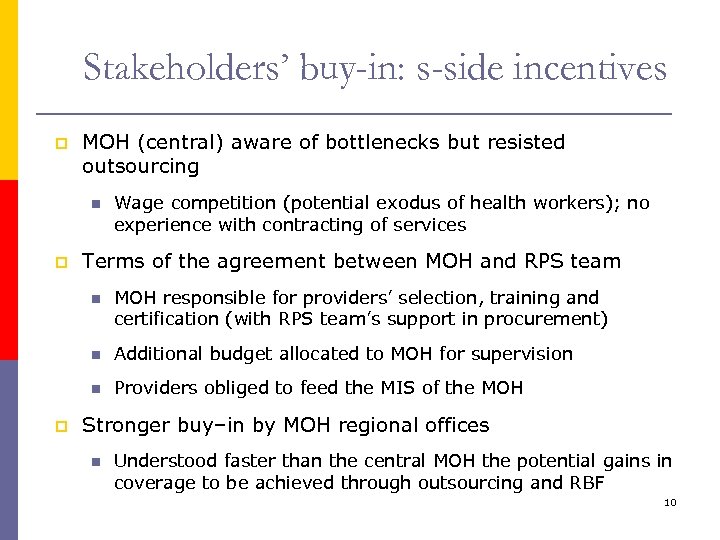 Stakeholders’ buy-in: s-side incentives p MOH (central) aware of bottlenecks but resisted outsourcing n