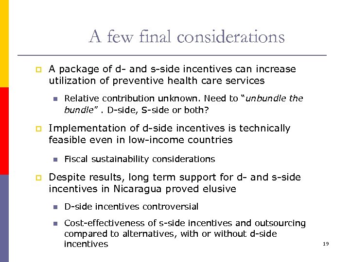 A few final considerations p A package of d- and s-side incentives can increase