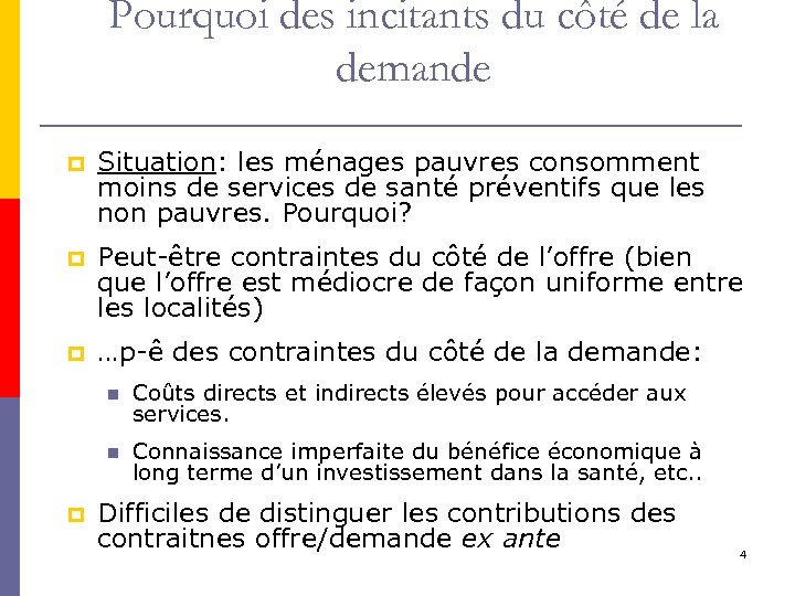 Pourquoi des incitants du côté de la demande p Situation: les ménages pauvres consomment