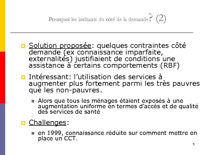  Pourquoi les incitants du côté de la demande ? (2) p Solution proposée: