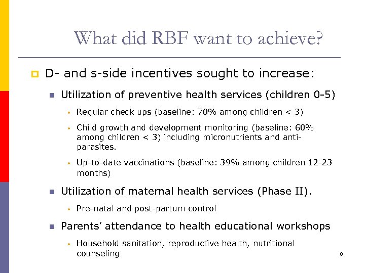  What did RBF want to achieve? p D- and s-side incentives sought to